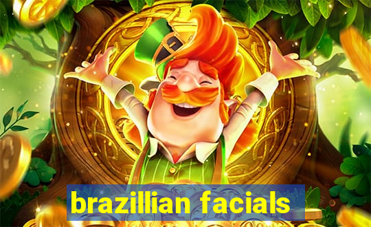 brazillian facials